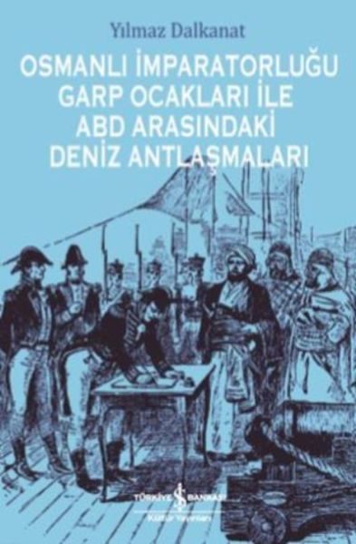 Osmanlı İmparatorluğu Garp Ocakları İle Abd Arasındaki Deniz Antlaşmaları  (4022)