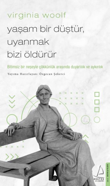 Virginia Woolf - Yaşam Bir Düştür, Uyanmak Bizi Öldürür  (4022)