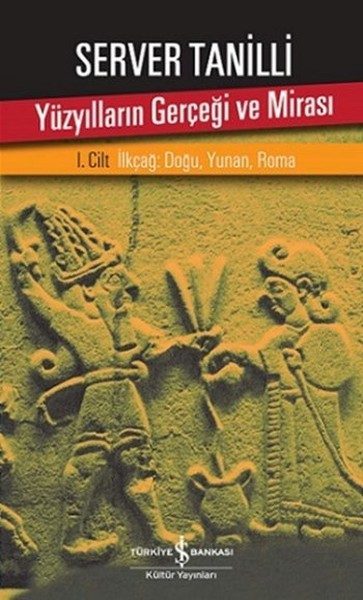 Yüzyılların Gerçeği ve Mirası 1. Cilt - İlkçağ: Doğu, Yunan, Roma  (4022)