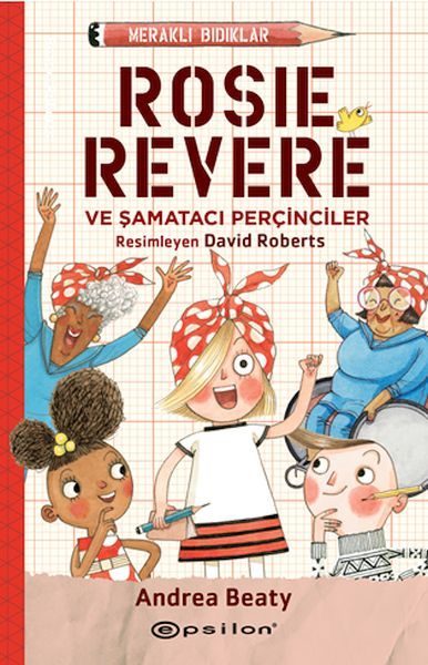 Meraklı Bıdıklar Rosie Revere Şamatacı Perçinciler  (4022)