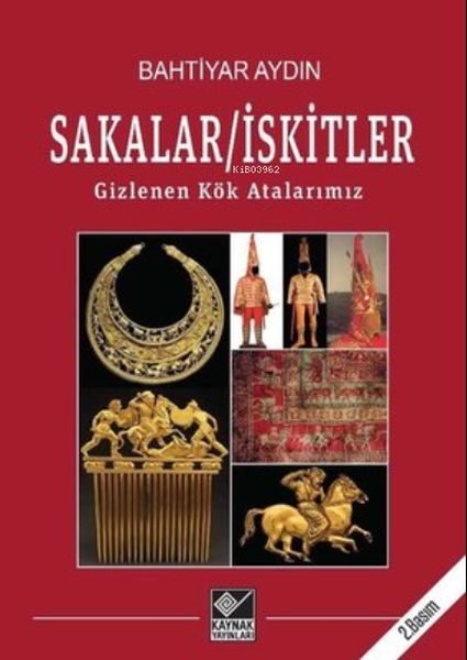 Sakalar - İskitler: Gizlenen Kök Atalarımız  (4022)