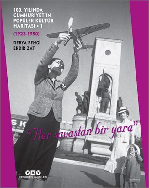 100. Yılında Cumhuriyet’in Popüler Kültür Haritası 1 (1923-1950) "Her savaştan bir yara"  (4022)