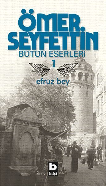 Ömer Seyfettin Bütün Eserleri 1 - Efruz Bey  (4022)